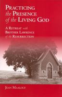 Practicing the Presence of the Living God A Retreat with Brother Lawrence of the Resurrection 0935216774 Book Cover