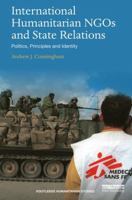 International Humanitarian Ngos and State Relations: Politics, Principles and Identity 1138049158 Book Cover