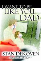 I Want To Be Like You Dad 1931178399 Book Cover