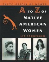 A to Z of Native American Women (Encyclopedia of Women) 0816035806 Book Cover