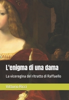 L'enigma di una dama: La viceregina del ritratto di Raffaello B09PHHDDTR Book Cover