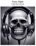 Crazy Eight A Hip Hop Fairytale: A Novel by Joey Dogz B0C1JD9H3J Book Cover