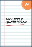 My Little Quote Book: Journal for Parents to Write Down All Silly,Adorable, Precious Moments Their Kids Did. A Perfect Family Keepsake, Kids Memory Book 1660607264 Book Cover
