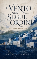 Il vento non segue ordini: Sayyida al-Hurra (Italian Edition) B0HFT2DZM3 Book Cover