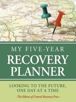 My Five-Year Recovery Planner: Looking to the Future, One Day at a Time 098184829X Book Cover