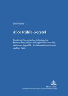 Alice Ruehle-Gerstel: Ihre Kinderliterarischen Arbeiten Im Kontext Der Kinder- Und Jugendliteratur Der Weimarer Republik, Des Nationalsozial 3631521553 Book Cover