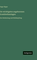 Die wichtigsten angeborenen Krankheitsanlagen: ihre Bedeutung und Bekämpfung 3563412480 Book Cover