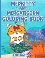Merkitty And Mercaticorn Coloring Book For Kids: Beautiful Cute Merkitty And Funny Caticorn Coloring Book For Kids And Gift For Merkitty And Mercaticorn Lovers B09SP825JJ Book Cover