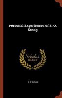Personal Experiences of S. O. Susag 1374885142 Book Cover