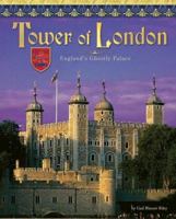 Tower of London: England's Ghostly Castle (Castles, Palaces & Tombs) 1597162493 Book Cover