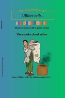 The smoke cloud seller: Modern fables with a great moral B0FTRYXSC8 Book Cover
