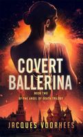 Covert Ballerina (Angel of Death Trilogy) 1734404159 Book Cover