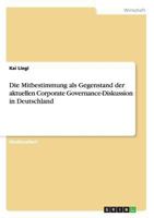 Die Mitbestimmung als Gegenstand der aktuellen Corporate Governance-Diskussion in Deutschland 3640174976 Book Cover