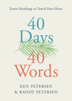 40 Days. 40 Words.: Easter Readings to Touch Your Heart 164070213X Book Cover