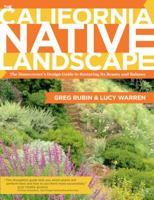 The California Native Landscape: The Homeowner's Design Guide to Restoring Its Beauty and Balance 1604692324 Book Cover
