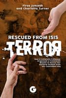 Rescued from Isis Terror: How a University Professor Organized a Commando Mission to Rescue Her Doctoral Student from Isis-Controlled Iraq 159211119X Book Cover