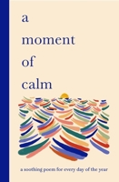 A Moment of Calm: A Soothing Poem for Every Night of the Year 1399628372 Book Cover