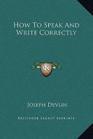 How To Speak And Write Correctly 1169257844 Book Cover