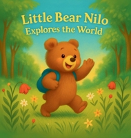 Little Bear Nilo Explores the World B0FKZGM9Q2 Book Cover