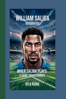 WILLIAM SALIBA BIOGRAPHY: WHEN SALIBA PLAYS:A GAME TRANSFORMED B0F5MTMTMW Book Cover