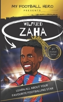 My Football Hero: Wilfried Zaha: Learn all about your favourite footballing star B0C1JJVBXS Book Cover