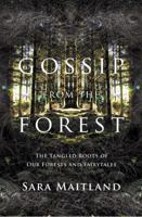 Gossip from the Forest: The Tangled Roots of Our Forests and Fairytales 184708429X Book Cover