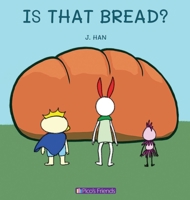 Is That Bread?: A visually engaging and educational book that introduces young children to numbers, cooking, and the fun of sharing. (Pico's Friends) 199043813X Book Cover