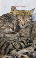 Twenty-One Days to True Companions a story of two cats 937642946X Book Cover