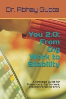You 2.0: From Gig Work to Stability: A Strategic Guide for Freelancers, Gig Workers, and Workforce Re-Entry B0F66Q7PBZ Book Cover