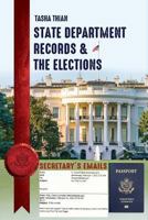 State Department Records & The Elections 1642373494 Book Cover
