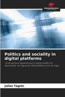 Politics and sociality in digital platforms: Three political experiences in digital platforms: Resistiendo con Aguante, #NiUnaMenos and Taringa! B0CJXGRXNT Book Cover