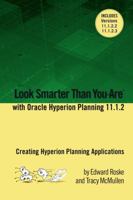 Look Smarter Than You Are with Hyperion Planning 11.1.2: Creating Hyperion Planning Applications 130062812X Book Cover