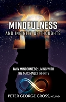 Mindfulness and Infinity of Thoughts: Tahv Mindedness: Living with the Maximally Infinite 1543992137 Book Cover