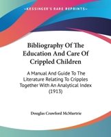 Bibliography of the Education and Care of Crippled Children 1014959039 Book Cover