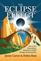 The Eclipse Effect: How to Seize Extraordinary Moments to Build Strong Communities B0F2JDPK7W Book Cover