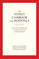 An Ethics Casebook for Hospitals: Practical Approaches to Everyday Cases 0878407235 Book Cover