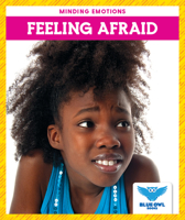 Feeling Afraid (Blue Owl Books: Minding Emotions) 1645271498 Book Cover