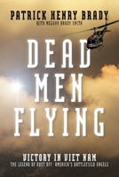 Dead Men Flying: Victory in Viet Nam The Legend of Dust off: America's Battlefield Angels 1637580606 Book Cover