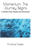 Momentum: The Journey Begins: A Modern-Day Parable and Devotional B086Y6MN7Z Book Cover