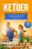 The Ketoer: How to be Keto? What is Ketosis? Ketogenic Diet for Beginners Essential Guide B085RQRP67 Book Cover