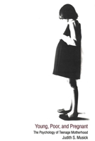 Young, Poor, and Pregnant: The Psychology of Teenage Motherhood 0300061951 Book Cover