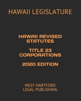 HAWAII REVISED STATUTES TITLE 23 CORPORATIONS 2020 EDITION: WEST HARTFORD LEGAL PUBLISHING B089CK754Q Book Cover