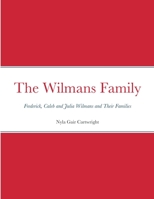The Wilmans Family: Frederick, Caleb and Julia Wilmans and Their Families 1458360148 Book Cover