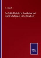 The Edible Mollusks of Great Britain and Ireland with Recipes for Cooking them 3752533188 Book Cover