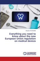 Everything you need to know about the new European Union regulation on medical devices 6203409391 Book Cover