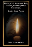 Piedad, Café, Amistades, Sexo, Amores, Cuentos Y Otros Menesteres Dentro De Un Poema (Spanish Edition) 1506528058 Book Cover