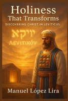 Holiness that transforms: Discovering Christ in Leviticus B0FD7YNW5Q Book Cover