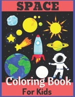 Space Coloring Book For Kids: Space Coloring Book For Toddlers with Astronauts, Planets, Space Ships and Outer Space for Kids Ages 6-8, 9-12 B08JM3PJCP Book Cover