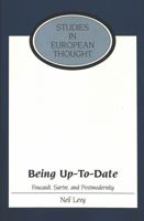 Being Up-To-Date: Foucault, Sartre, and Postmodernity 0820451185 Book Cover