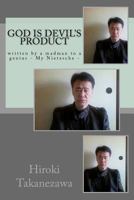 God is devil's product: written by a madman to a genius - My Nietzsche - 1979942544 Book Cover